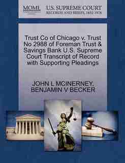 Trust Co Of Chicago V. Trust No 2988 Of Foreman Trust & Savings Bank U.s. Supreme Court Transcript Of Record With Supporting Pleadings by John L Mcinerney
