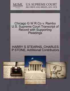Chicago G W R Co V. Rambo U.s. Supreme Court Transcript Of Record With Supporting Pleadings by Harry S Stearns