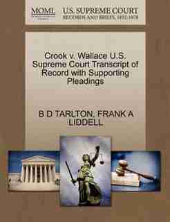 Crook V. Wallace U.s. Supreme Court Transcript Of Record With Supporting Pleadings by B D Tarlton