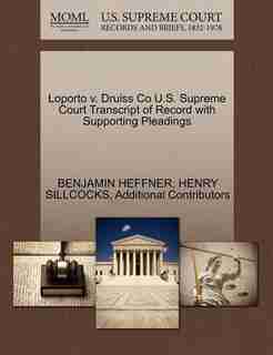Loporto V. Druiss Co U.s. Supreme Court Transcript Of Record With Supporting Pleadings by Benjamin Heffner