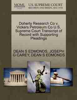 Doherty Research Co V. Vickers Petroleum Co U.s. Supreme Court Transcript Of Record With Supporting Pleadings by Dean S Edmonds