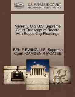 Marret V. U S U.s. Supreme Court Transcript Of Record With Supporting Pleadings by Ben F Ewing