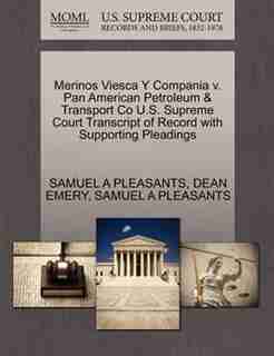 Merinos Viesca Y Compania V. Pan American Petroleum & Transport Co U.s. Supreme Court Transcript Of Record With Supporting Pleadings by Samuel A Pleasants