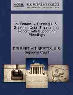 Mcdonnell V. Durning U.s. Supreme Court Transcript Of Record With Supporting Pleadings by Delbert M Tibbetts