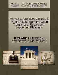 Merrick V. American Security & Trust Co U.s. Supreme Court Transcript Of Record With Supporting Pleadings by Richard L Merrick