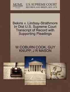 Bekins V. Lindsay-strathmore Irr Dist U.s. Supreme Court Transcript Of Record With Supporting Pleadings by W Coburn Cook
