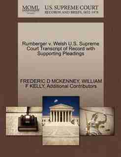 Rumberger V. Welsh U.s. Supreme Court Transcript Of Record With Supporting Pleadings by Frederic D Mckenney