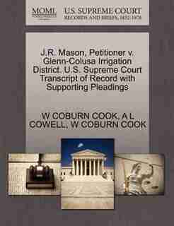 J.r. Mason, Petitioner V. Glenn-colusa Irrigation District. U.s. Supreme Court Transcript Of Record With Supporting Pleadings by W Coburn Cook