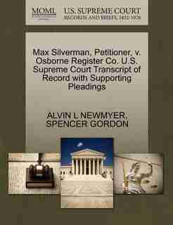Max Silverman, Petitioner, V. Osborne Register Co. U.s. Supreme Court Transcript Of Record With Supporting Pleadings by Alvin L Newmyer