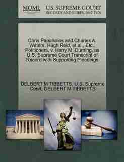 Chris Papaliolios And Charles A. Waters, Hugh Reid, Et Al., Etc., Petitioners, V. Harry M. Durning, As U.s. Supreme Court Transcript Of Record With Supporting Pleadings by Delbert M Tibbetts