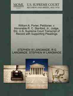 William A. Porter, Petitioner, V. Honorable R. C. Stanford, Jr., Judge, Etc. U.s. Supreme Court Transcript Of Record With Supporting Pleadings by Stephen W Langmade