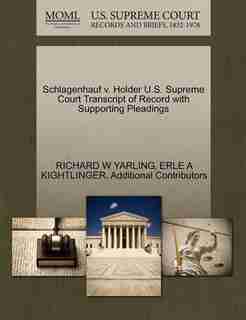 Schlagenhauf V. Holder U.s. Supreme Court Transcript Of Record With Supporting Pleadings by Richard W Yarling