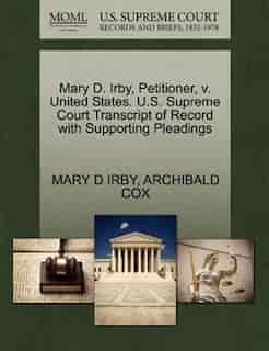 Mary D. Irby, Petitioner, V. United States. U.s. Supreme Court Transcript Of Record With Supporting Pleadings by Mary D Irby
