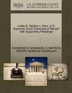 Leslie D. Stickler V. Ohio. U.s. Supreme Court Transcript Of Record With Supporting Pleadings by Raymond E Shannon