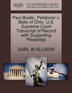 Paul Bostic, Petitioner V. State Of Ohio. U.s. Supreme Court Transcript Of Record With Supporting Pleadings by Earl W Allison