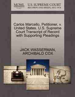 Carlos Marcello, Petitioner, V. United States. U.s. Supreme Court Transcript Of Record With Supporting Pleadings by Jack Wasserman