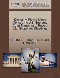 Dolman V. Pioche Mines Consol, Inc U.s. Supreme Court Transcript Of Record With Supporting Pleadings by George T Davis