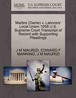 Martire (dante) V. Laborers' Local Union 1058 U.s. Supreme Court Transcript Of Record With Supporting Pleadings by J M Maurizi