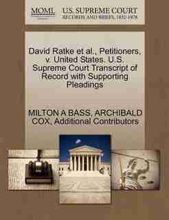 David Ratke Et Al., Petitioners, V. United States. U.s. Supreme Court Transcript Of Record With Supporting Pleadings by Milton A Bass