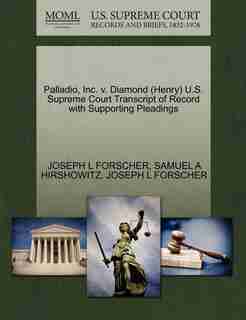 Palladio, Inc. V. Diamond (henry) U.s. Supreme Court Transcript Of Record With Supporting Pleadings by Joseph L Forscher