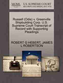 Russell (odis) V. Greenville Shipbuilding Corp. U.s. Supreme Court Transcript Of Record With Supporting Pleadings by Robert G Hebert