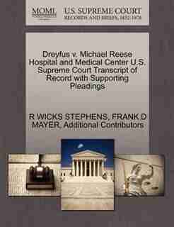 Dreyfus V. Michael Reese Hospital And Medical Center U.s. Supreme Court Transcript Of Record With Supporting Pleadings by R Wicks Stephens