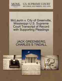 Mclaurin V. City Of Greenville, Mississippi U.s. Supreme Court Transcript Of Record With Supporting Pleadings by Jack Greenberg