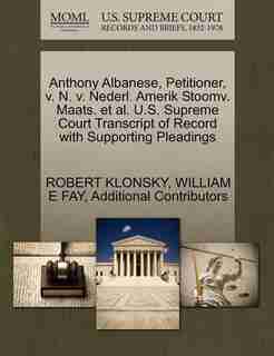 Anthony Albanese, Petitioner, V. N. V. Nederl. Amerik Stoomv. Maats. Et Al. U.s. Supreme Court Transcript Of Record With Supporting Pleadings by Robert Klonsky
