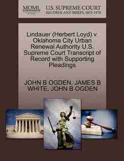 Lindauer (herbert Loyd) V. Oklahoma City Urban Renewal Authority U.s. Supreme Court Transcript Of Record With Supporting Pleadings by John B Ogden