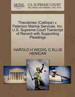 Theodories (calliope) V. Peterson Marine Services, Inc. U.s. Supreme Court Transcript Of Record With Supporting Pleadings by Harold H Wedig