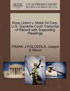 Ross (john) V. Mobil Oil Corp. U.s. Supreme Court Transcript Of Record With Supporting Pleadings by Frank J Polozola