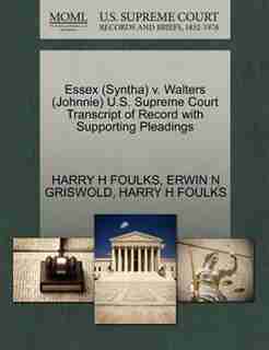 Essex (syntha) V. Walters (johnnie) U.s. Supreme Court Transcript Of Record With Supporting Pleadings by Harry H Foulks