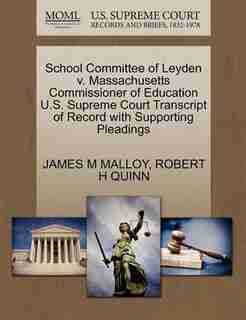 School Committee Of Leyden V. Massachusetts Commissioner Of Education U.s. Supreme Court Transcript Of Record With Supporting Pleadings by James M Malloy