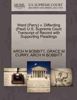 Ward (perry) V. Differding (paul) U.s. Supreme Court Transcript Of Record With Supporting Pleadings by Arch N Bobbitt