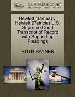 Hewlett (james) V. Hewlett (patricia) U.s. Supreme Court Transcript Of Record With Supporting Pleadings by Ruth Rayner