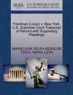 Friedman (louis) V. New York. U.s. Supreme Court Transcript Of Record With Supporting Pleadings by Marx Leva