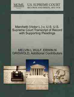 Marchetti (victor L.) V. U.s. U.s. Supreme Court Transcript Of Record With Supporting Pleadings by Melvin L Wulf