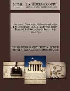 Herriman (claude) V. Midwestern United Life Insurance Co. U.s. Supreme Court Transcript Of Record With Supporting Pleadings by Douglass R Shortridge