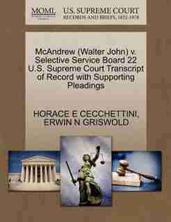 Mcandrew (walter John) V. Selective Service Board 22 U.s. Supreme Court Transcript Of Record With Supporting Pleadings by Horace E Cecchettini