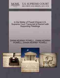 In The Matter Of Powell (diana) U.s. Supreme Court Transcript Of Record With Supporting Pleadings by Diana Kearny Powell