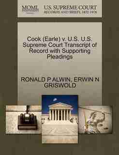 Cook (earle) V. U.s. U.s. Supreme Court Transcript Of Record With Supporting Pleadings by Ronald P Alwin