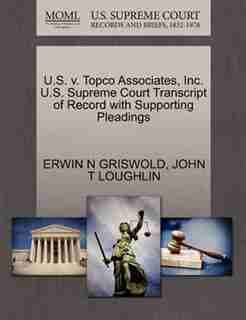 U.s. V. Topco Associates, Inc. U.s. Supreme Court Transcript Of Record With Supporting Pleadings by Erwin N Griswold