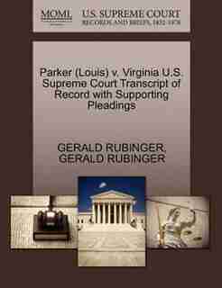 Parker (louis) V. Virginia U.s. Supreme Court Transcript Of Record With Supporting Pleadings by Gerald Rubinger