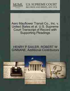 Aero Mayflower Transit Co., Inc. V. United States Et Al. U.s. Supreme Court Transcript Of Record With Supporting Pleadings by Henry P Sailer