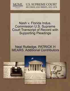 Nash V. Florida Indus. Commission U.s. Supreme Court Transcript Of Record With Supporting Pleadings by Neal Rutledge