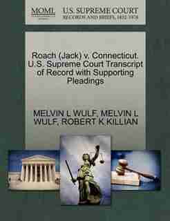 Roach (jack) V. Connecticut. U.s. Supreme Court Transcript Of Record With Supporting Pleadings by Melvin L Wulf