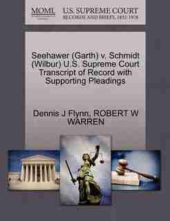 Seehawer (garth) V. Schmidt (wilbur) U.s. Supreme Court Transcript Of Record With Supporting Pleadings by Dennis J Flynn
