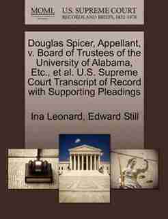 Douglas Spicer, Appellant, V. Board Of Trustees Of The University Of Alabama, Etc., Et Al. U.s. Supreme Court Transcript Of Record With Supporting Pleadings by Ina Leonard
