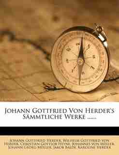 Johann Gottfried Von Herder's Sämmtliche Werke ...... by Johann Gottfried Herder