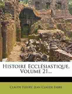 Histoire EcclÚsiastique, Volume 21... by Claude Fleury